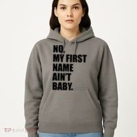No My First Name Aint Baby Funny Hoodie thumb 5