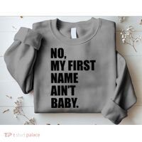 No My First Name Aint Baby Funny Sweatshirt thumb 2