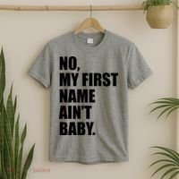 No My First Name Aint Baby Funny T-Shirt thumb 2