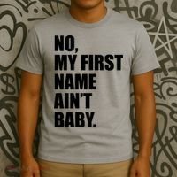 No My First Name Aint Baby Funny T-Shirt thumb 3
