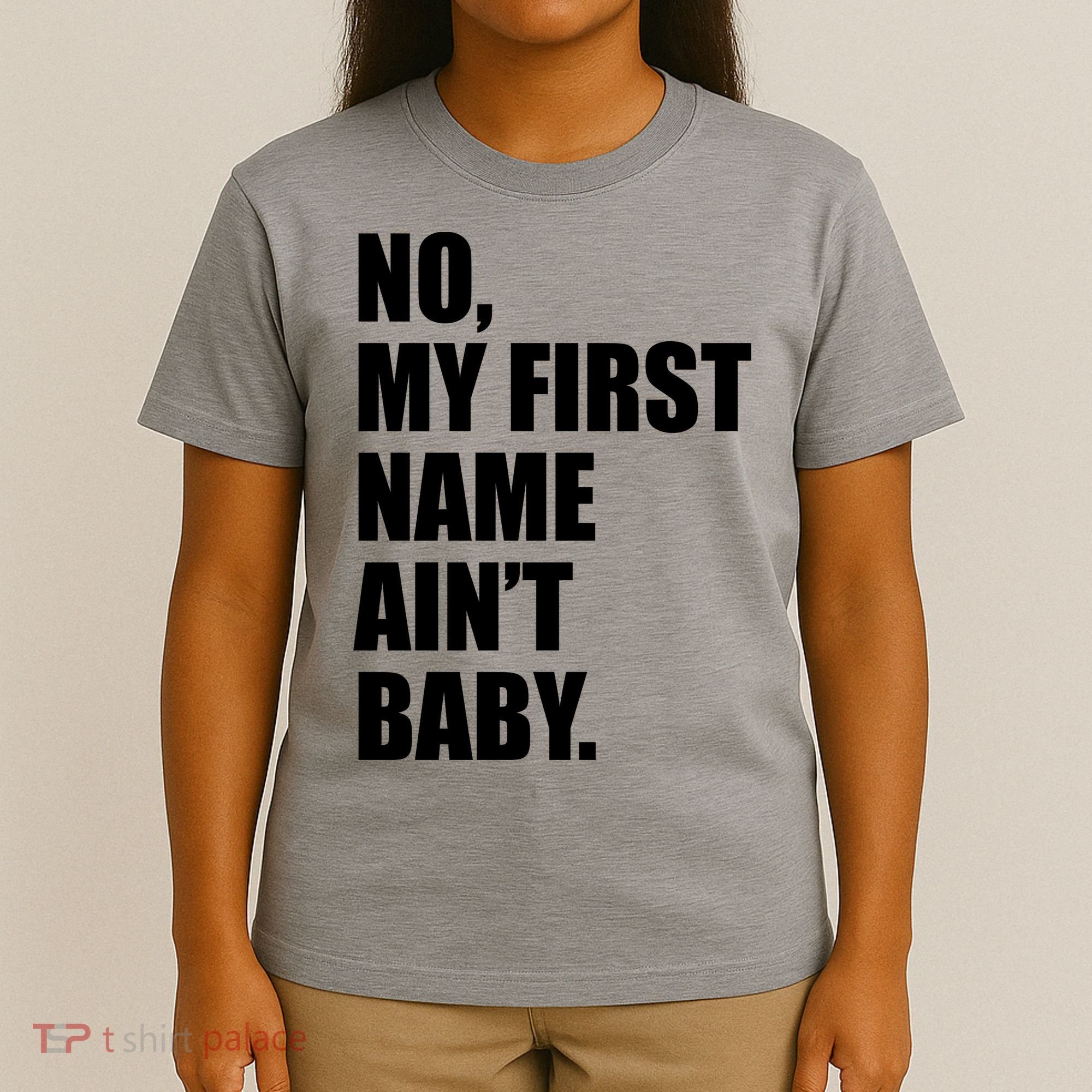 No My First Name Aint Baby Funny T-Shirt