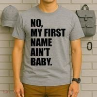 No My First Name Aint Baby Funny T-Shirt thumb 6