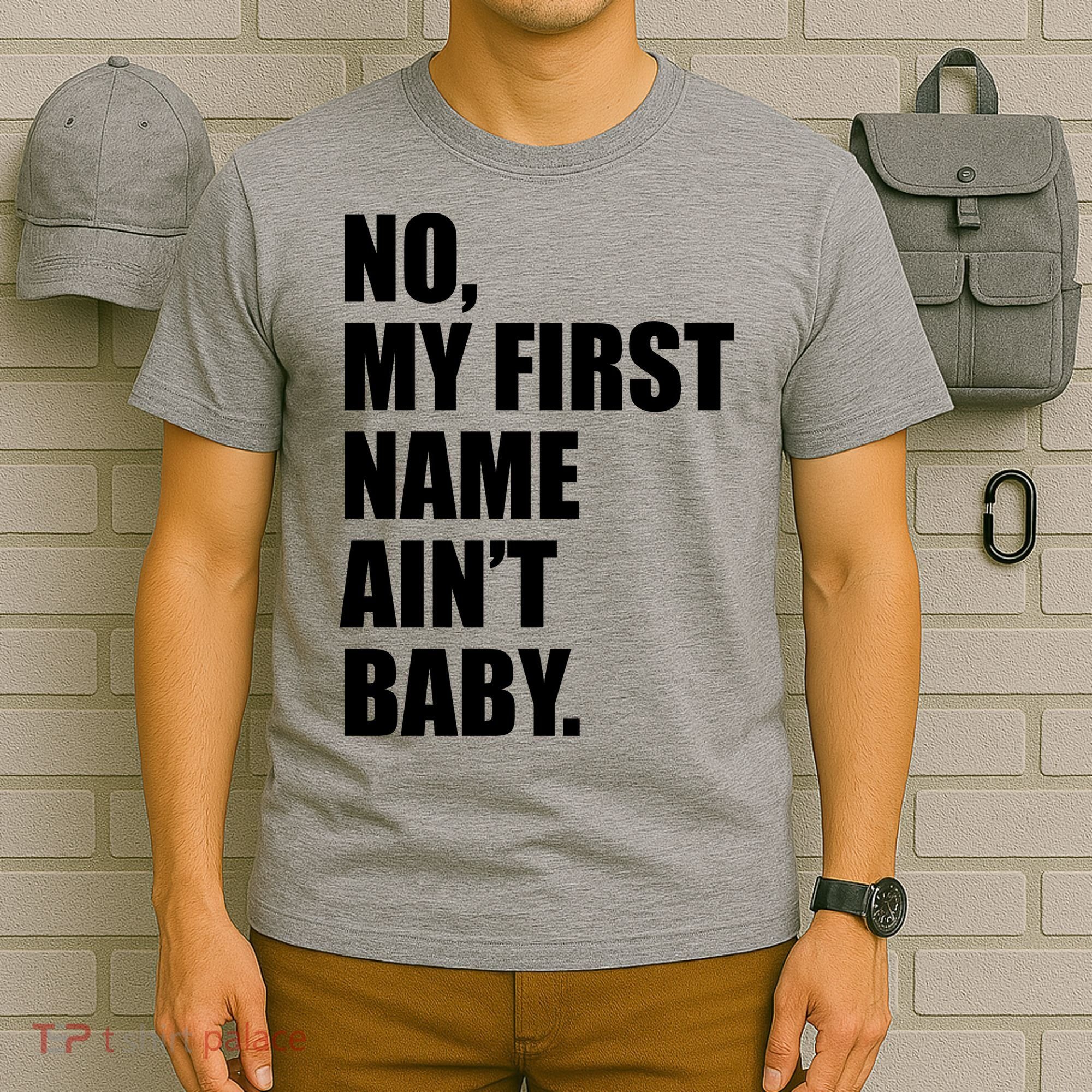 No My First Name Aint Baby Funny T-Shirt
