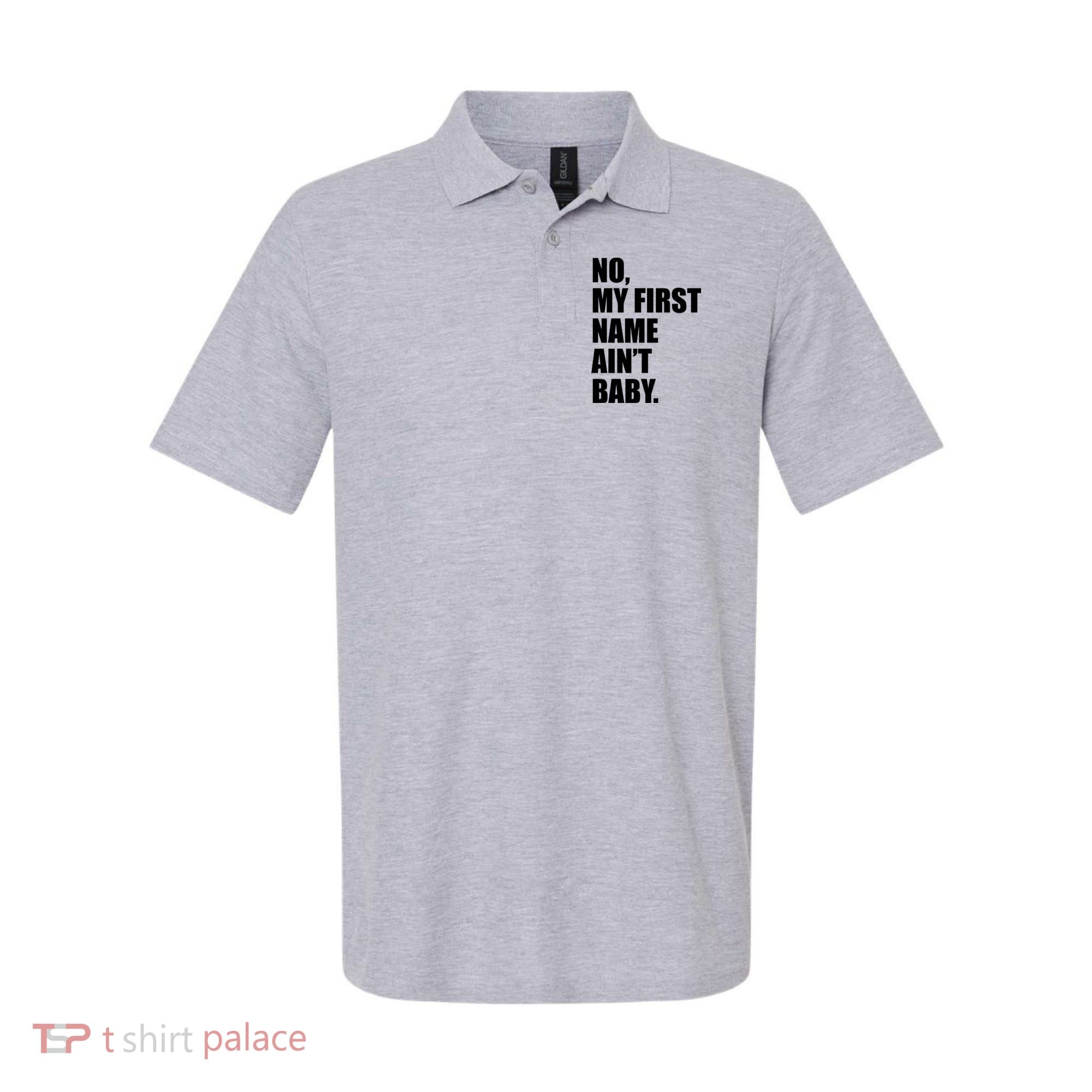 No My First Name Aint Baby Funny Polo
