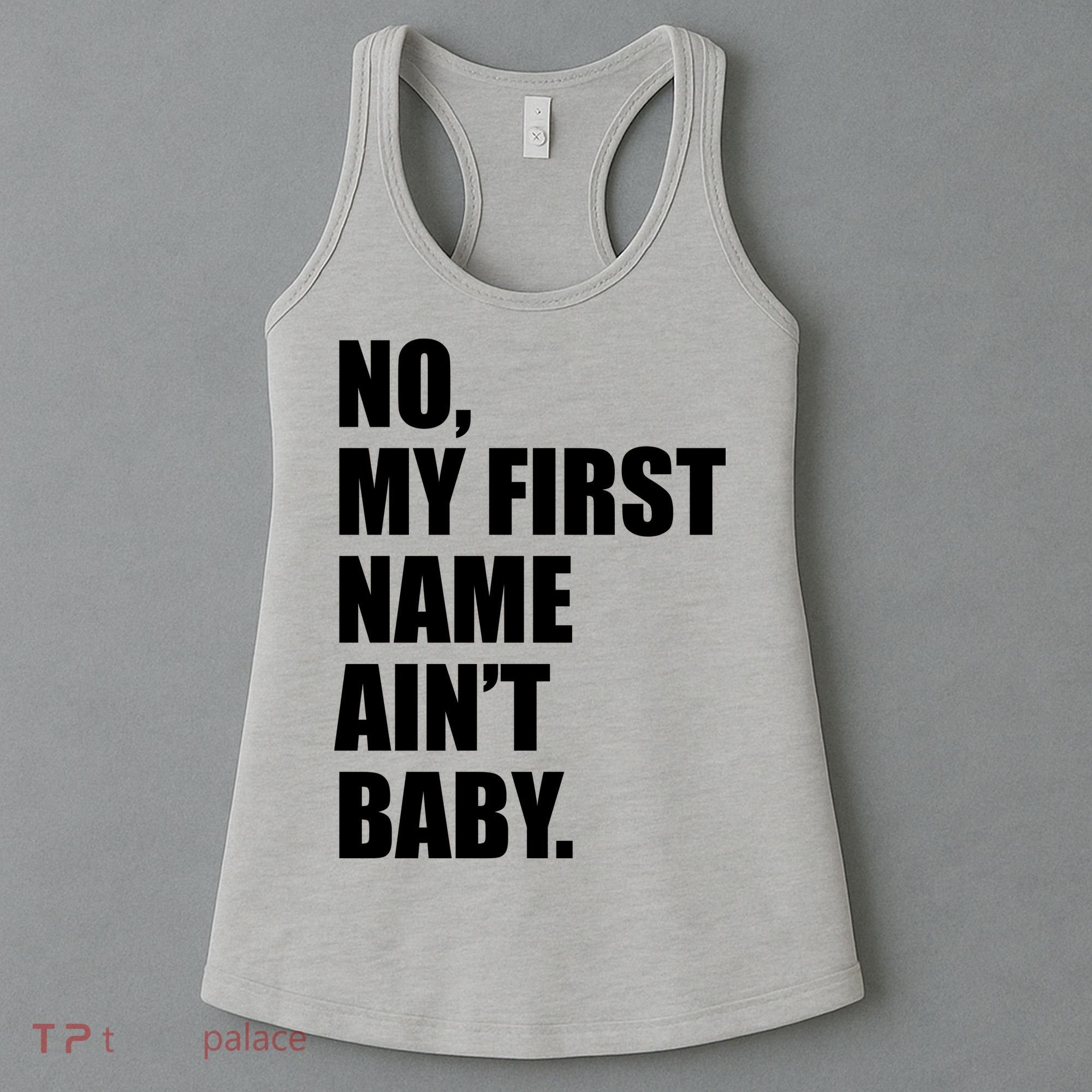 No My First Name Aint Baby Funny Women's Tank Top