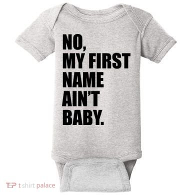 No My First Name Aint Baby Funny Baby Bodysuit