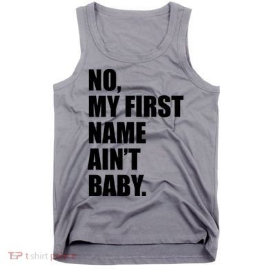 No My First Name Aint Baby Funny Tank Top