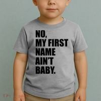 No My First Name Aint Baby Funny Toddler T-Shirt thumb 2