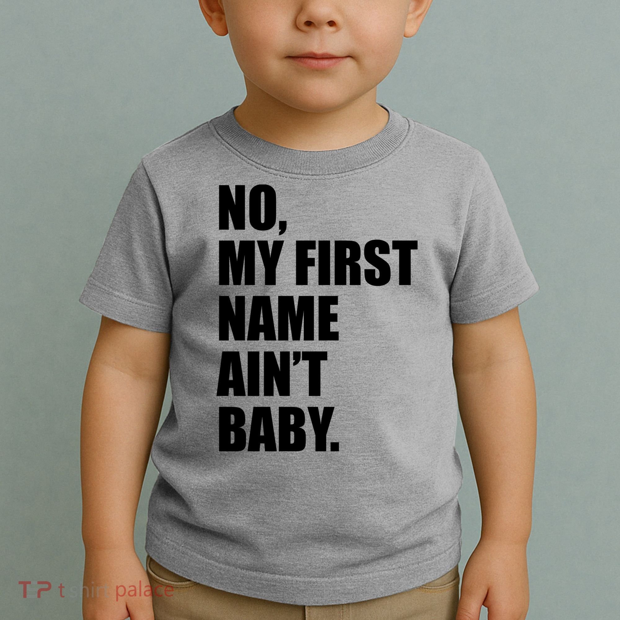 No My First Name Aint Baby Funny Toddler T-Shirt