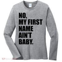 No My First Name Aint Baby Funny Women's Long Sleeve Shirt thumb 0