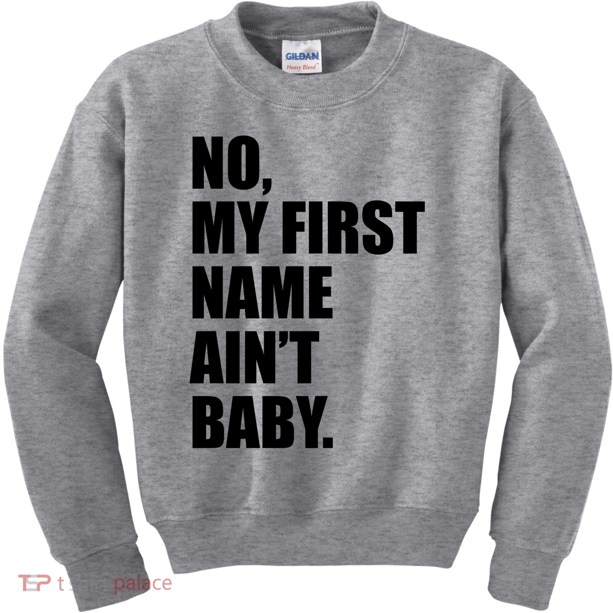 No My First Name Aint Baby Funny Kids Sweatshirt