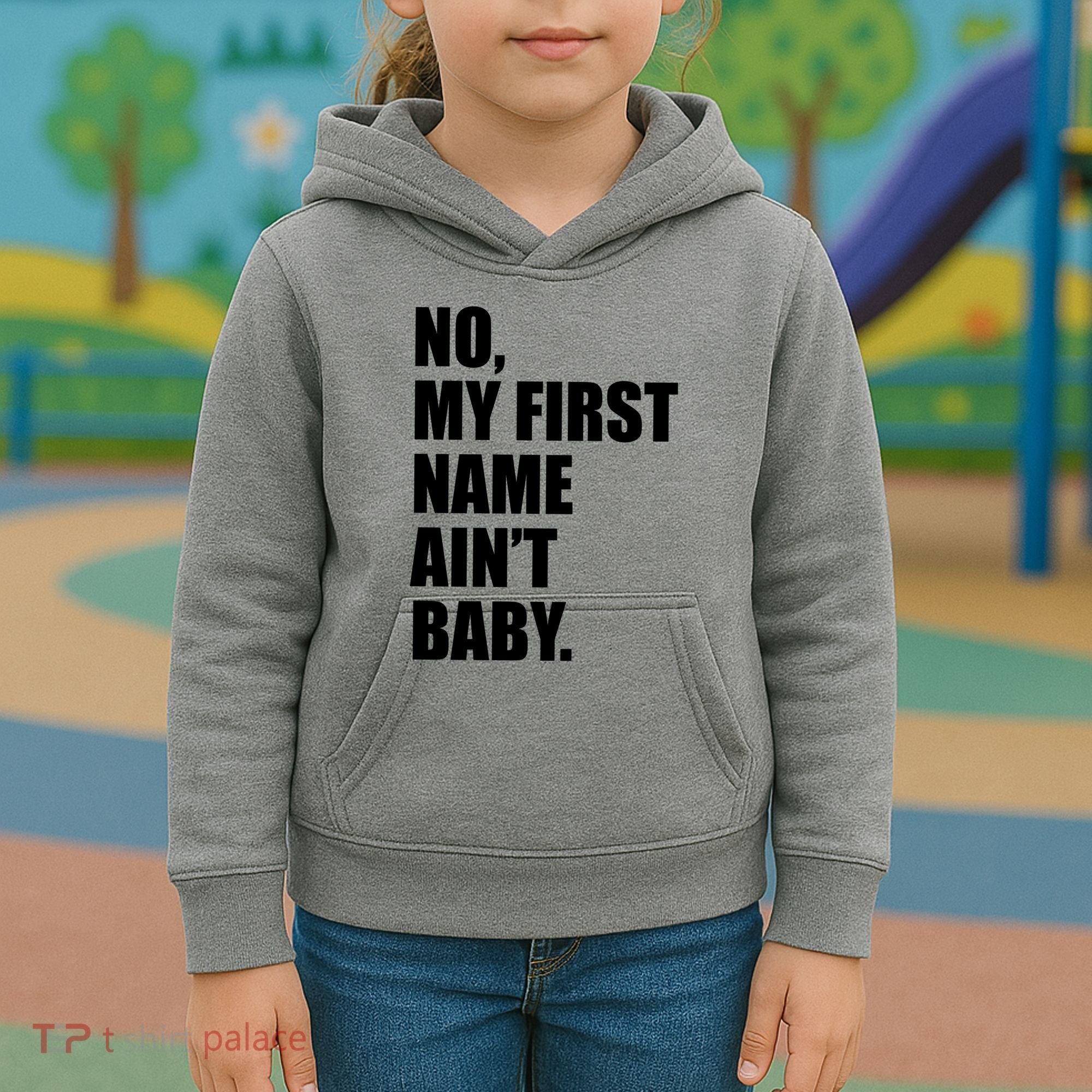 No My First Name Aint Baby Funny Kids Hoodie