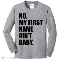 No My First Name Aint Baby Funny Kids Long Sleeve Shirt thumb 0