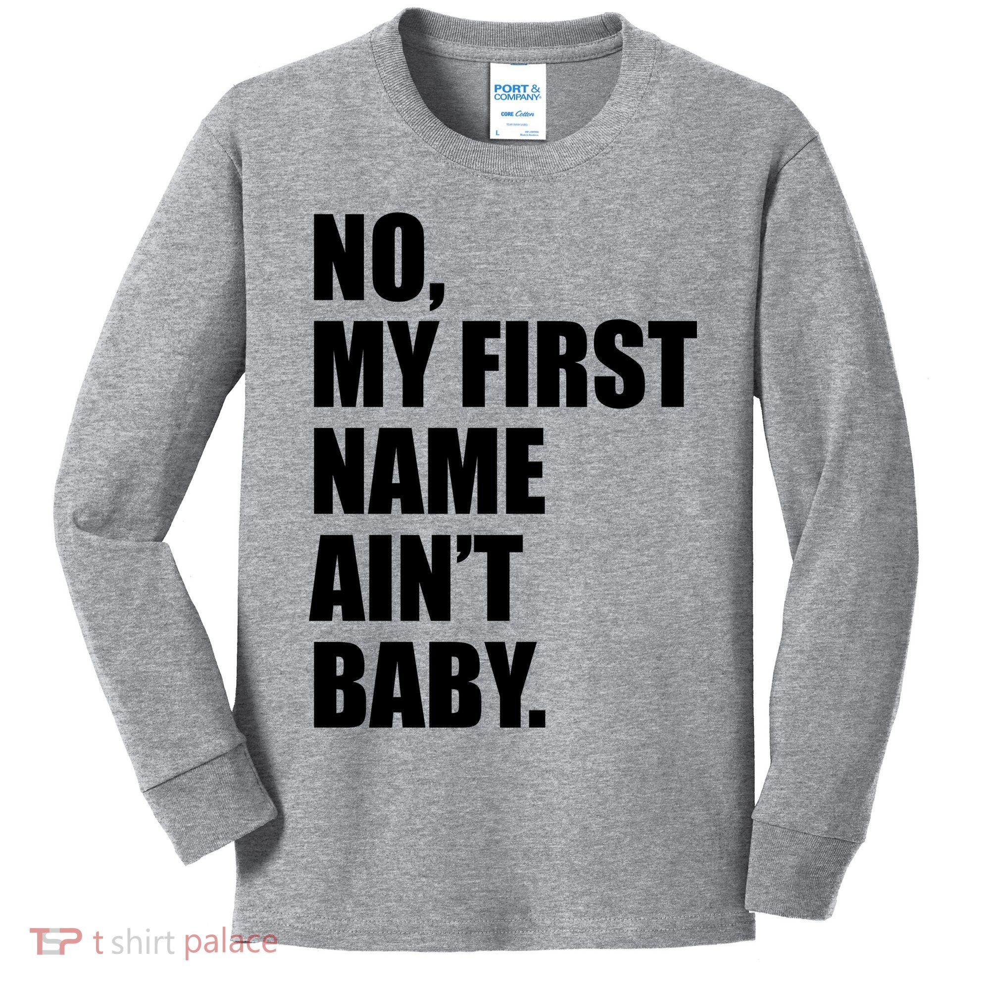 No My First Name Aint Baby Funny Kids Long Sleeve Shirt