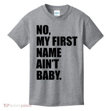 No My First Name Aint Baby Funny Kids T-Shirt