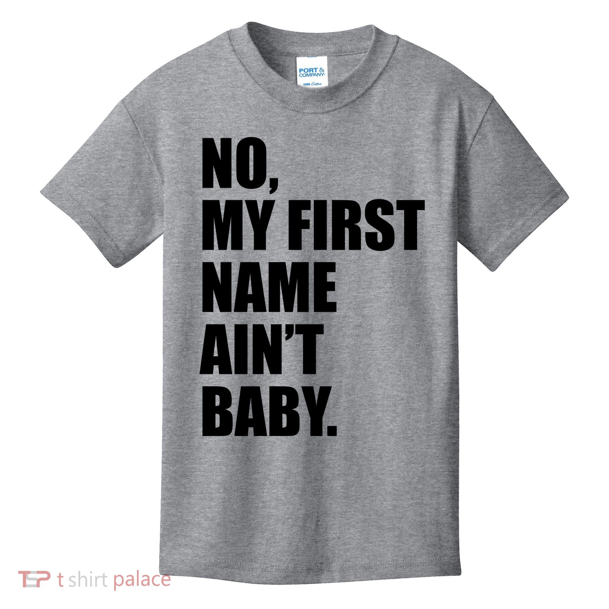 No My First Name Aint Baby Funny Kids T-Shirt