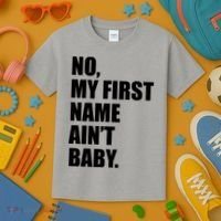 No My First Name Aint Baby Funny Kids T-Shirt thumb 3