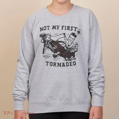 Not My First Tornado Women's Sweatshirt