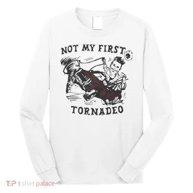 Not My First Tornado Long Sleeve Shirt