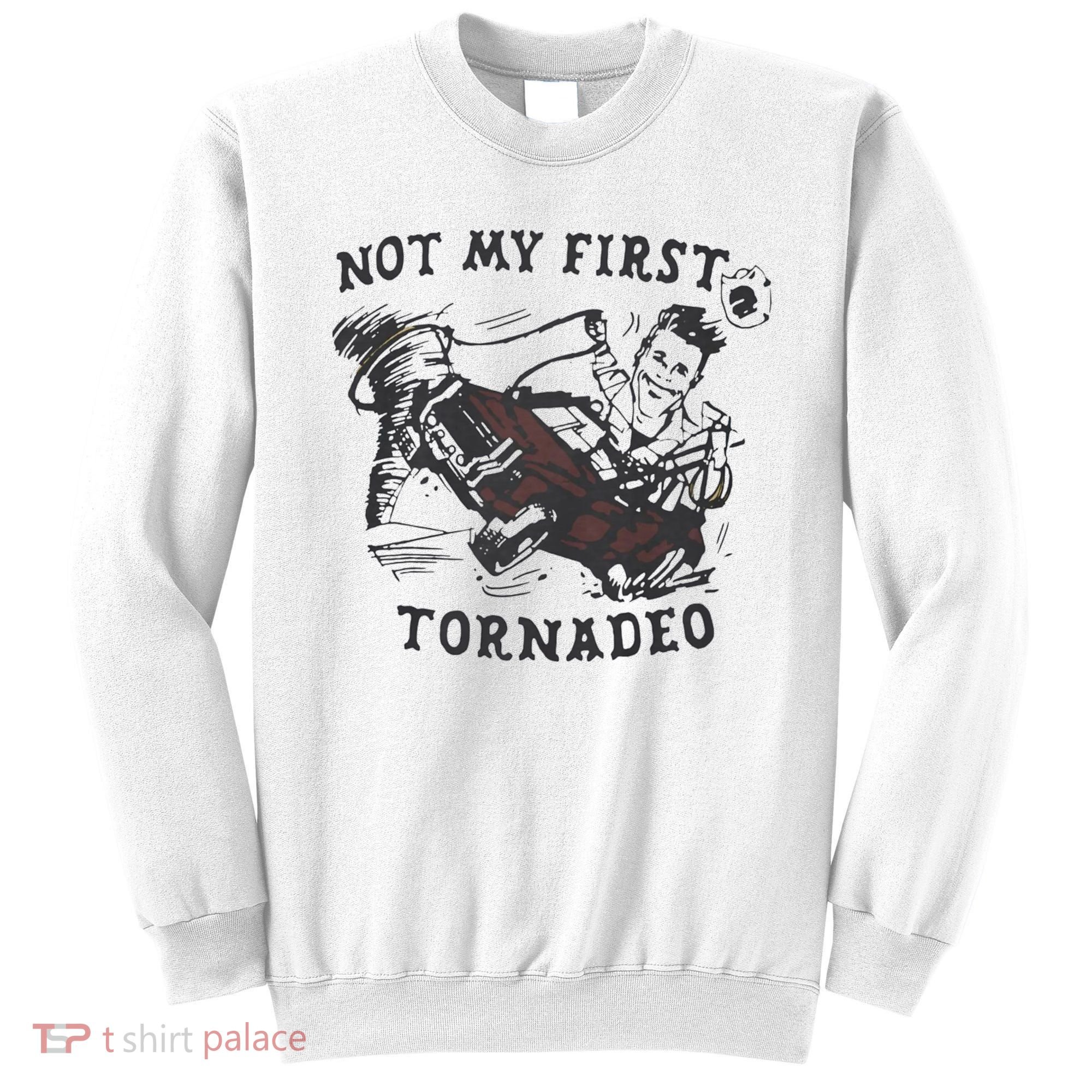 Not My First Tornado Sweatshirt