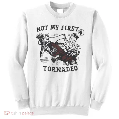 Not My First Tornado Sweatshirt