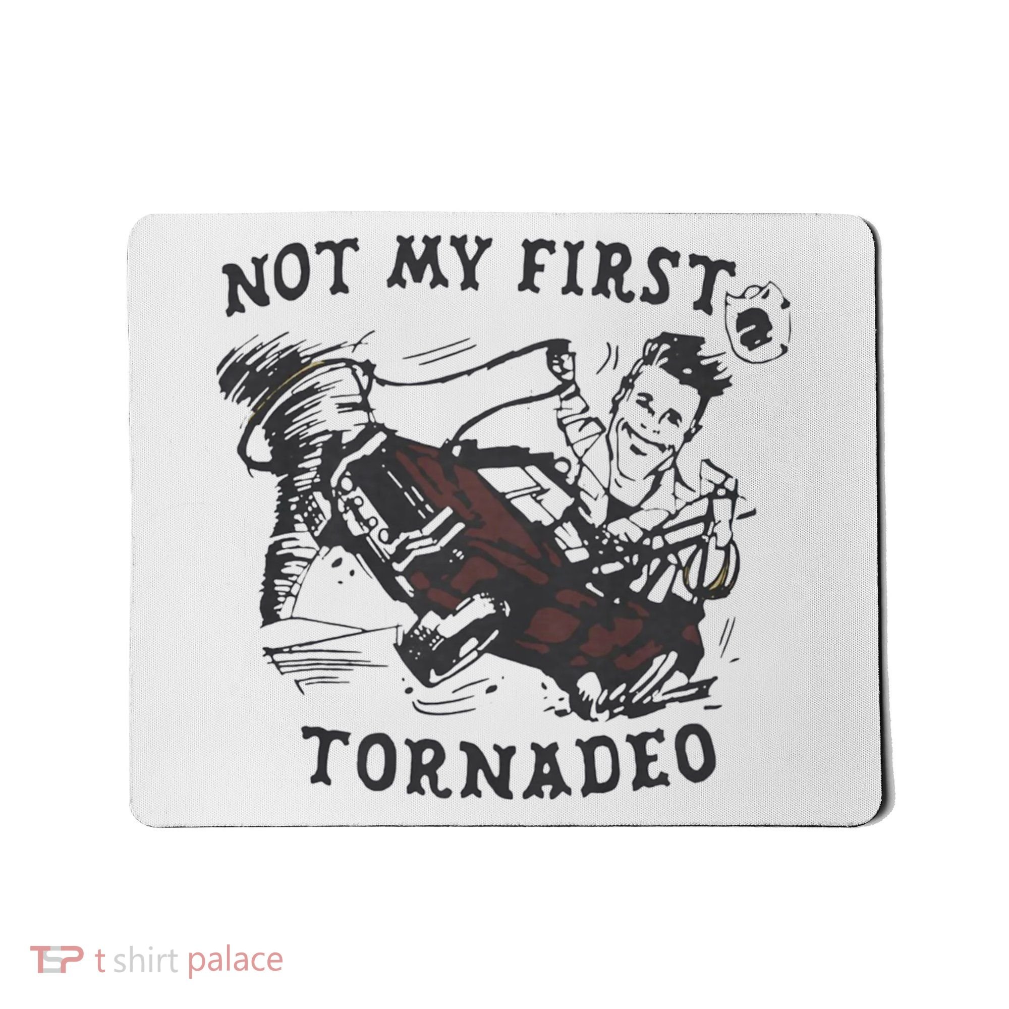 Not My First Tornado Mousepad