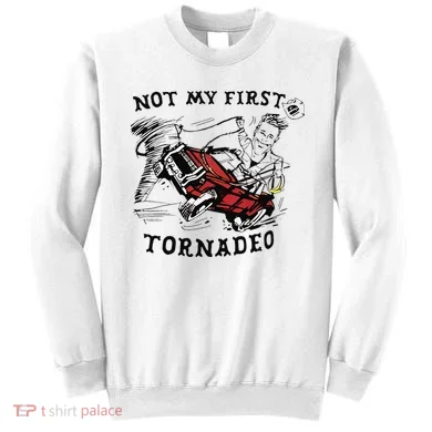 Not My First Tornado Sweatshirt