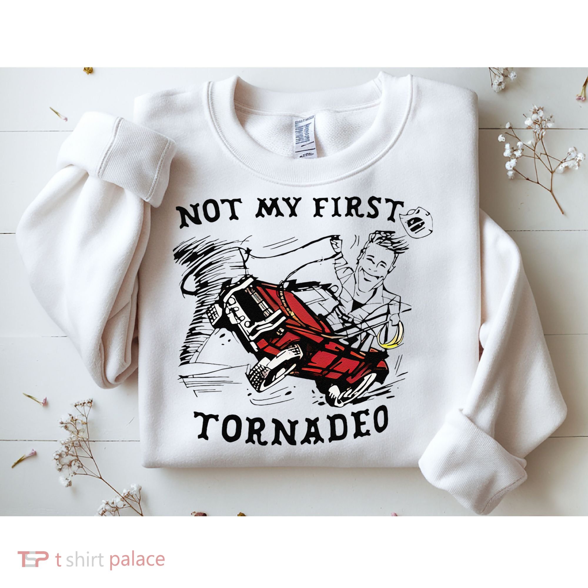 Not My First Tornado Sweatshirt