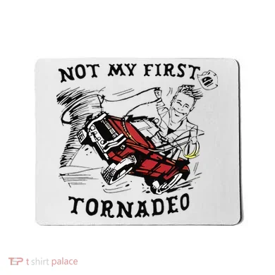Not My First Tornado Mousepad