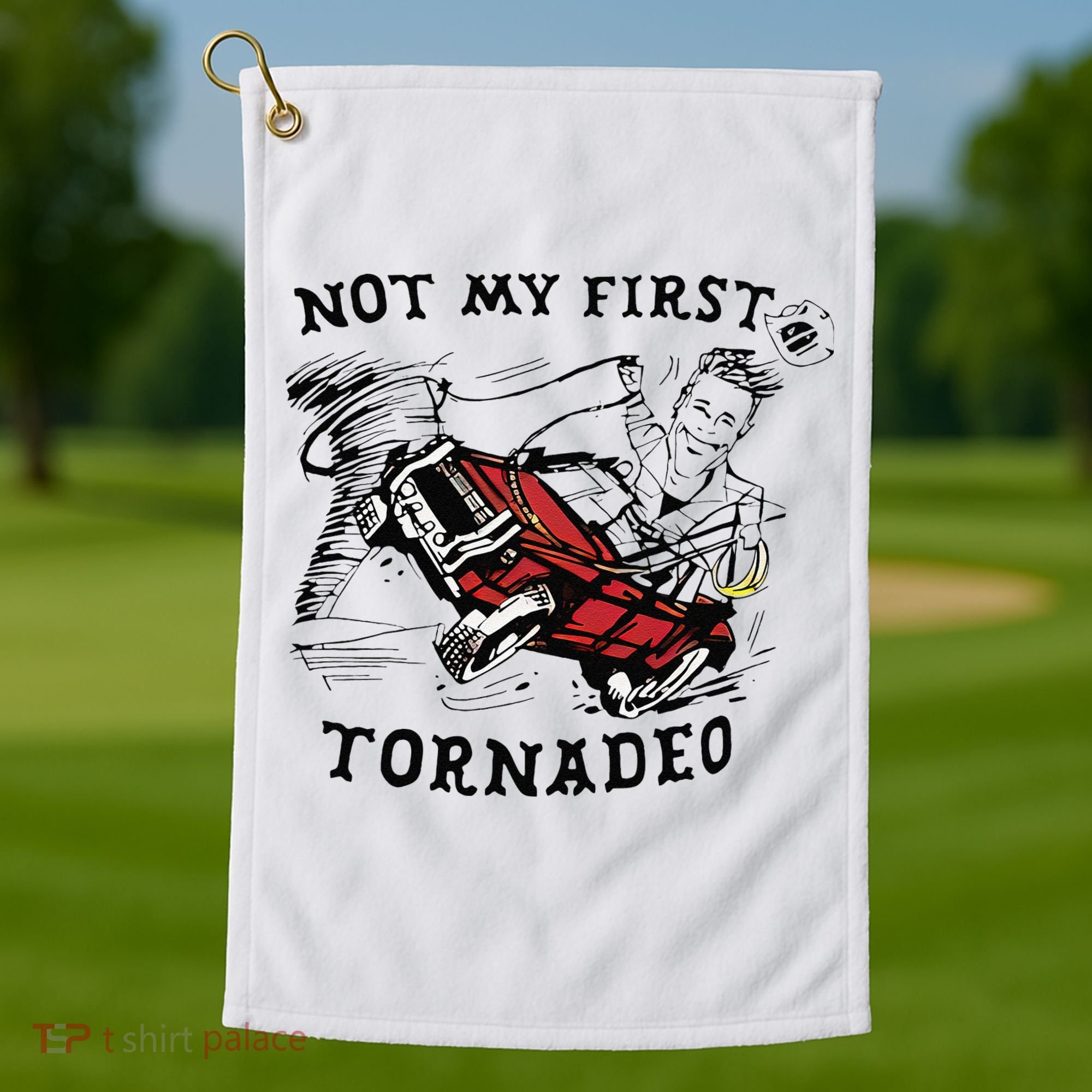 Not My First Tornado Golf Towel