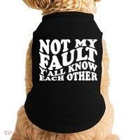 Not My Fault YAll Know Each Other Funny Quotes Doggie Tank thumb 0