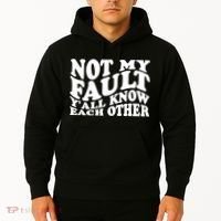 Not My Fault YAll Know Each Other Funny Quotes Hoodie thumb 2