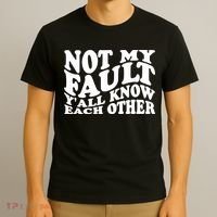 Not My Fault YAll Know Each Other Funny Quotes T-Shirt thumb 3