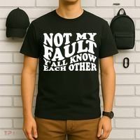 Not My Fault YAll Know Each Other Funny Quotes T-Shirt thumb 6