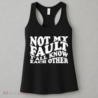 Not My Fault YAll Know Each Other Funny Quotes Women's Tank Top thumb 3
