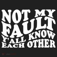 Not My Fault YAll Know Each Other Funny Quotes Hat thumb 2