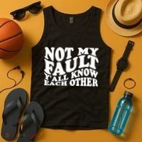 Not My Fault YAll Know Each Other Funny Quotes Tank Top thumb 4