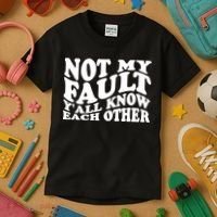 Not My Fault YAll Know Each Other Funny Quotes Kids T-Shirt thumb 3
