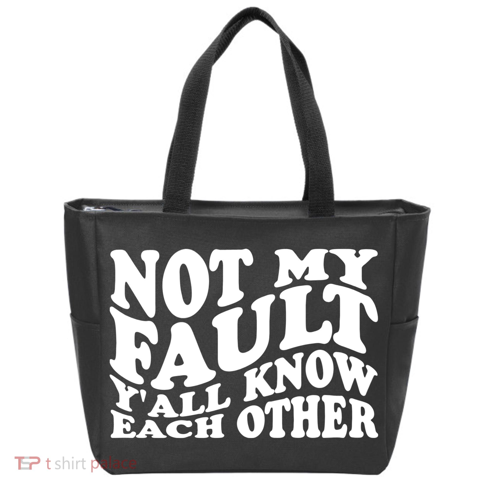 Not My Fault YAll Know Each Other Funny Quotes Tote Bag