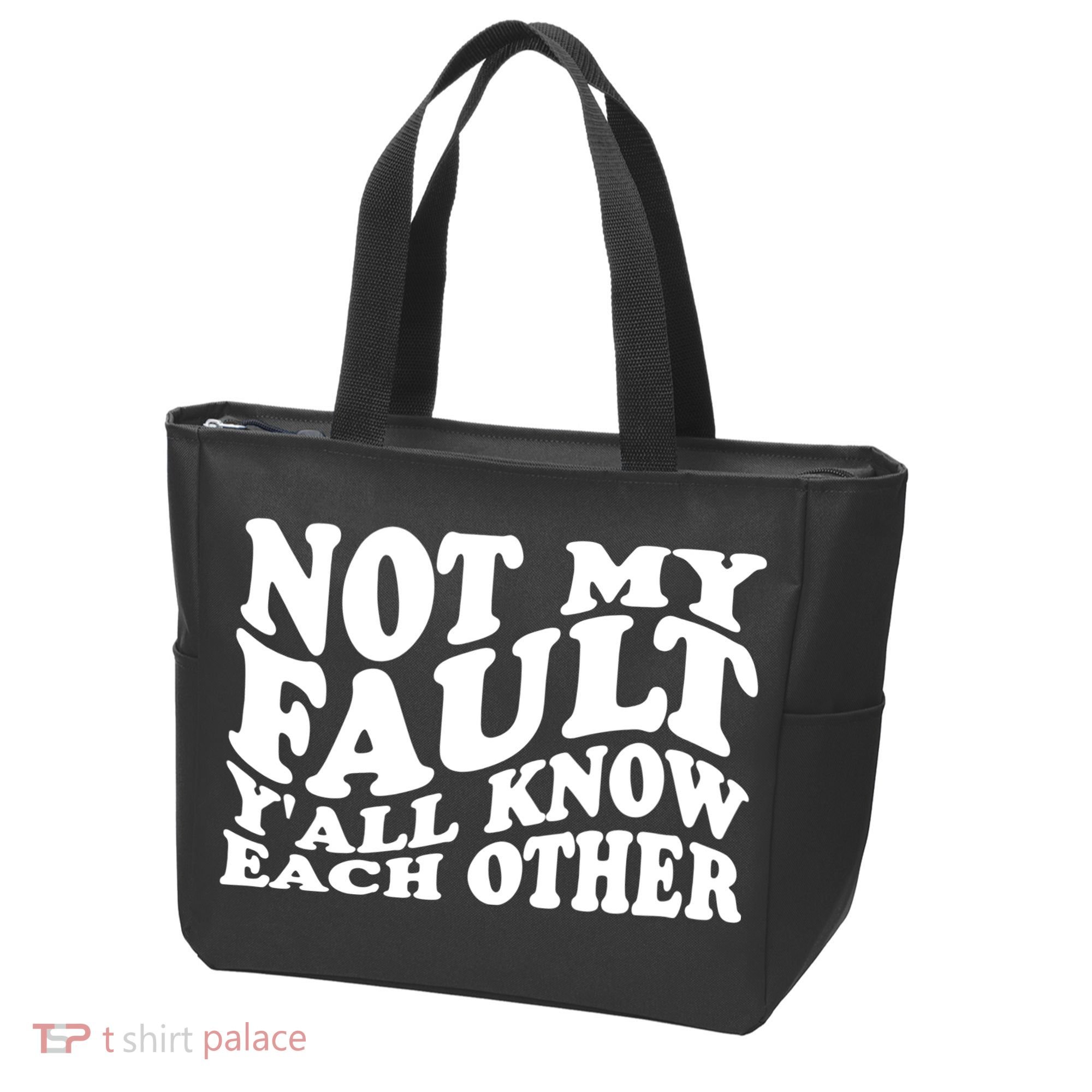 Not My Fault YAll Know Each Other Funny Quotes Tote Bag