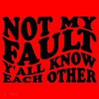 Not My Fault YAll Know Each Other Funny Quotes Santa Hat thumb 1