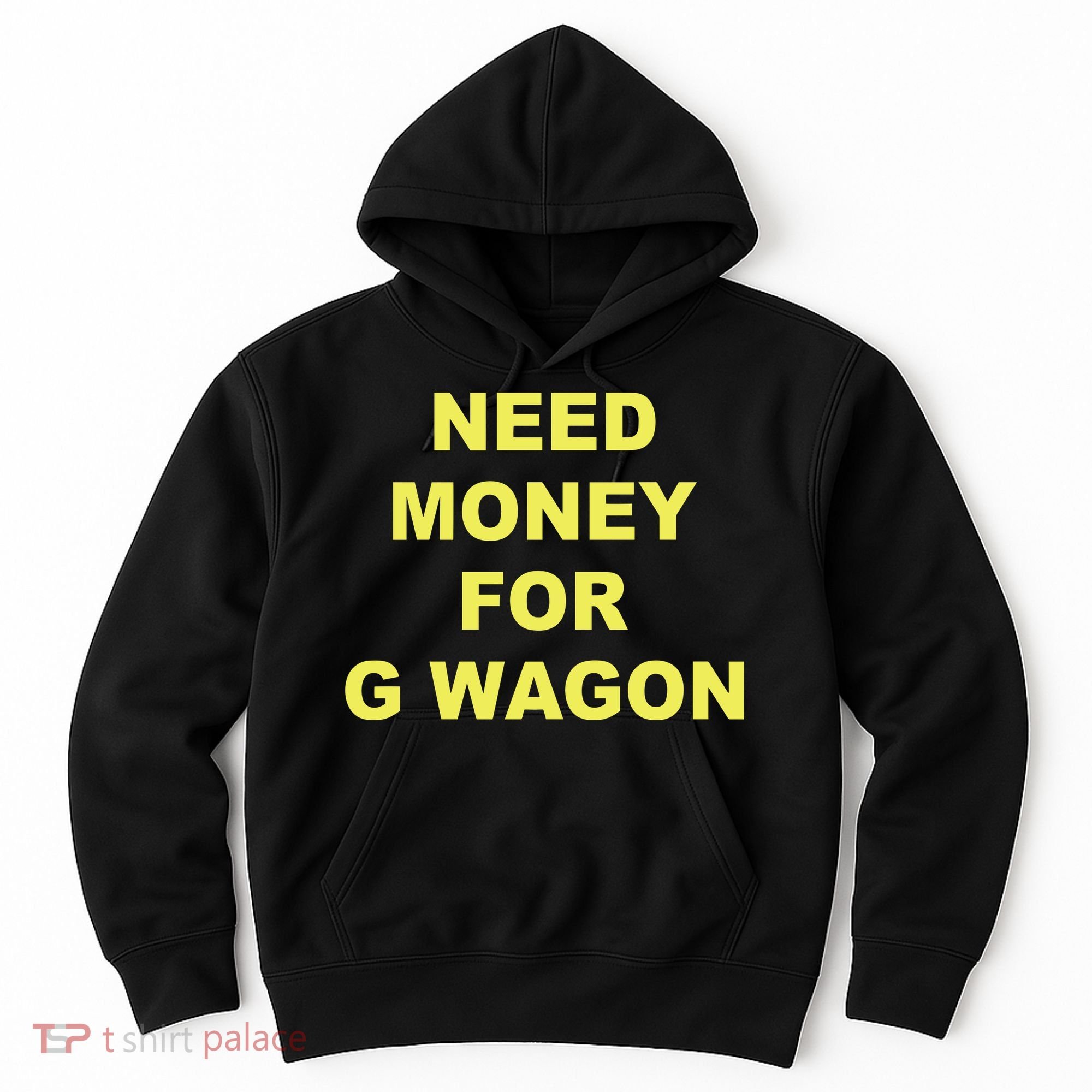 Need Money For G Wagon Hoodie