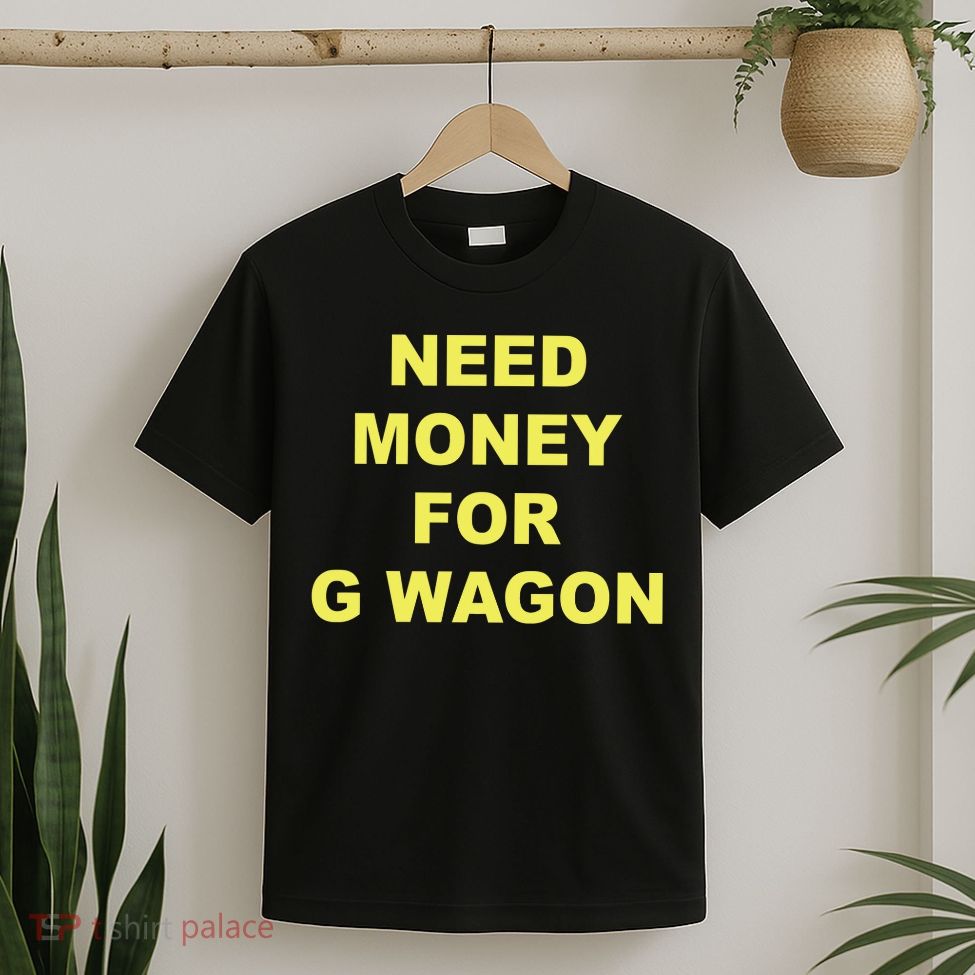 Need Money For G Wagon T-Shirt