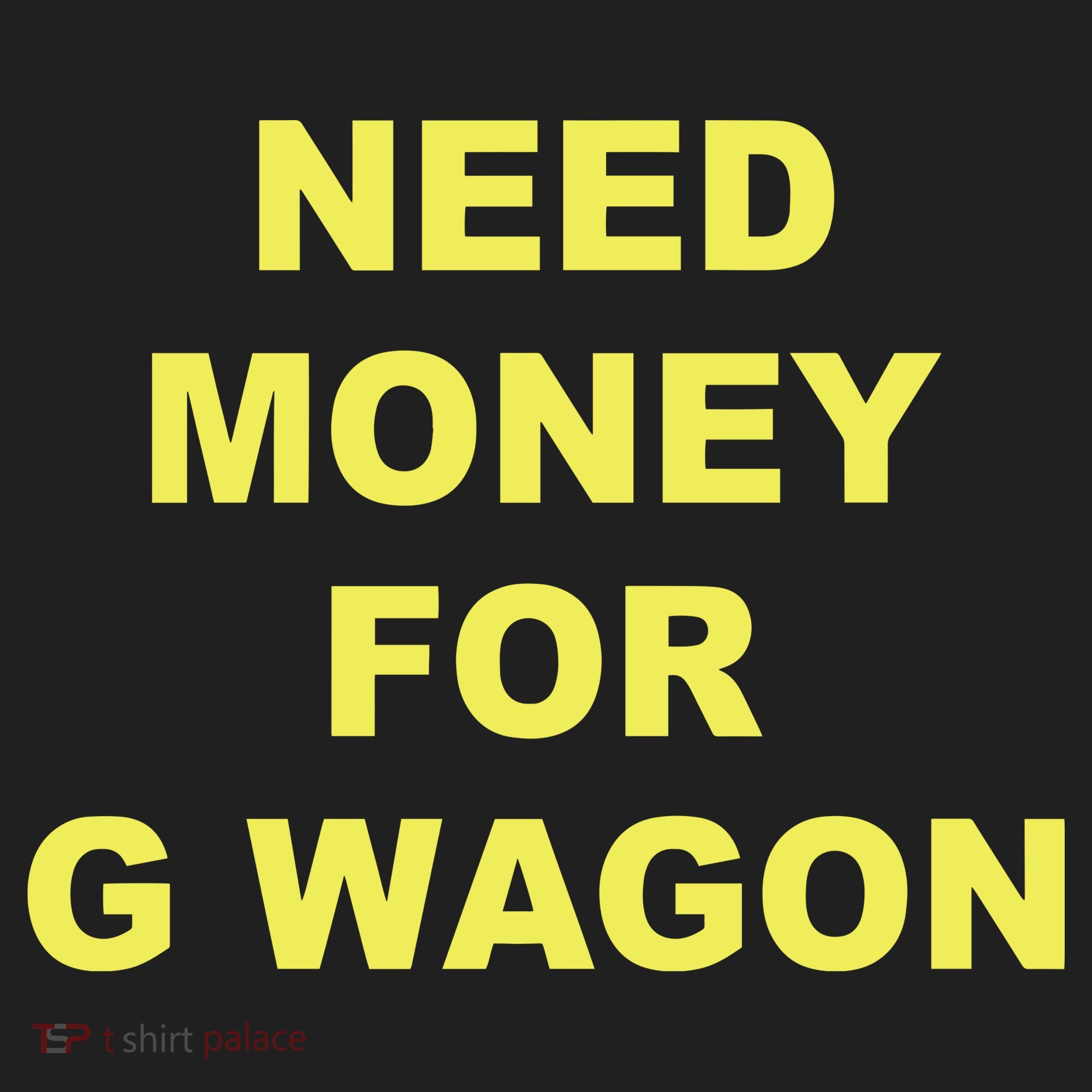 Need Money For G Wagon Tumbler