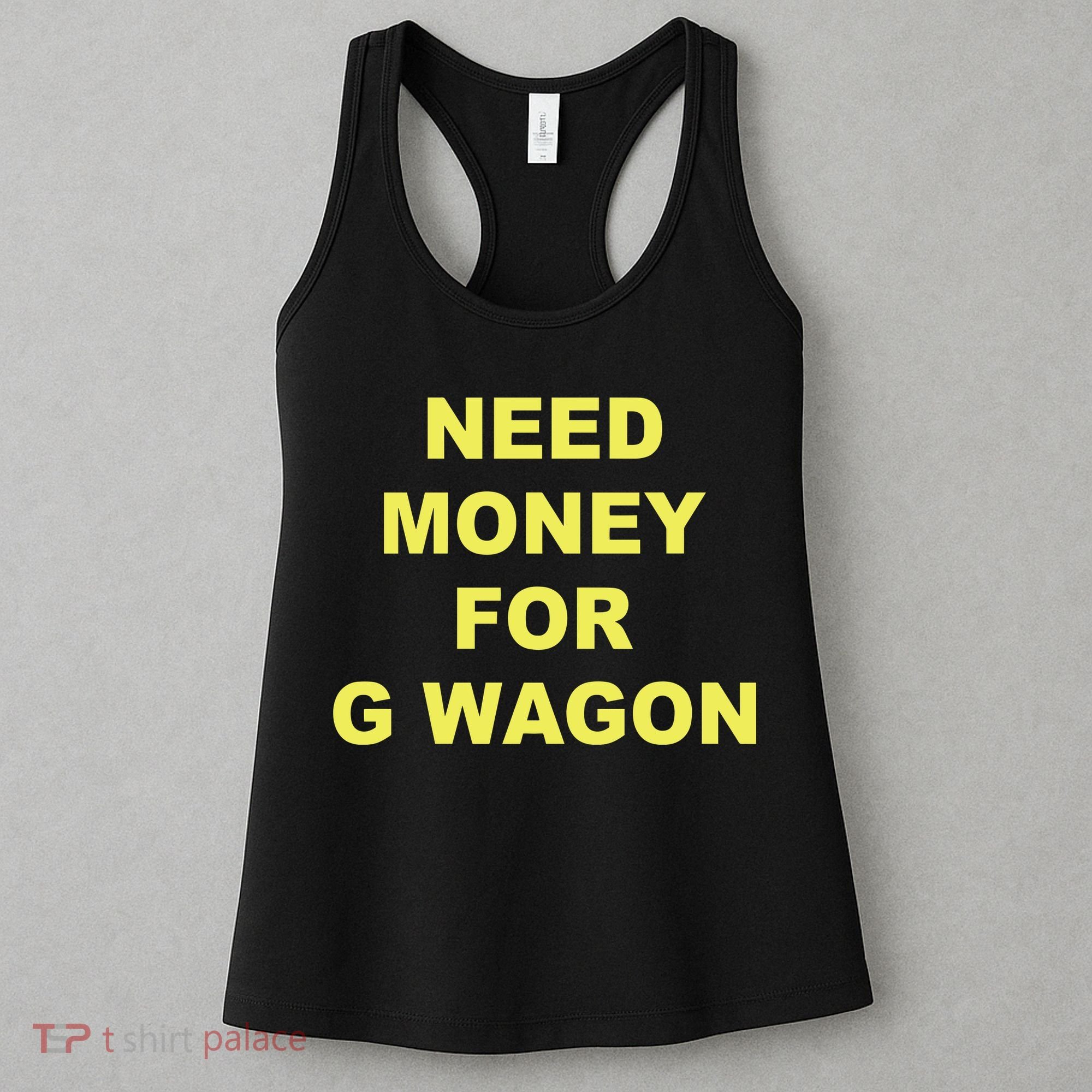 Need Money For G Wagon Women's Tank Top