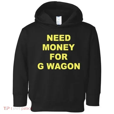 Need Money For G Wagon Toddler Hoodie