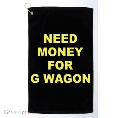 Need Money For G Wagon Golf Towel