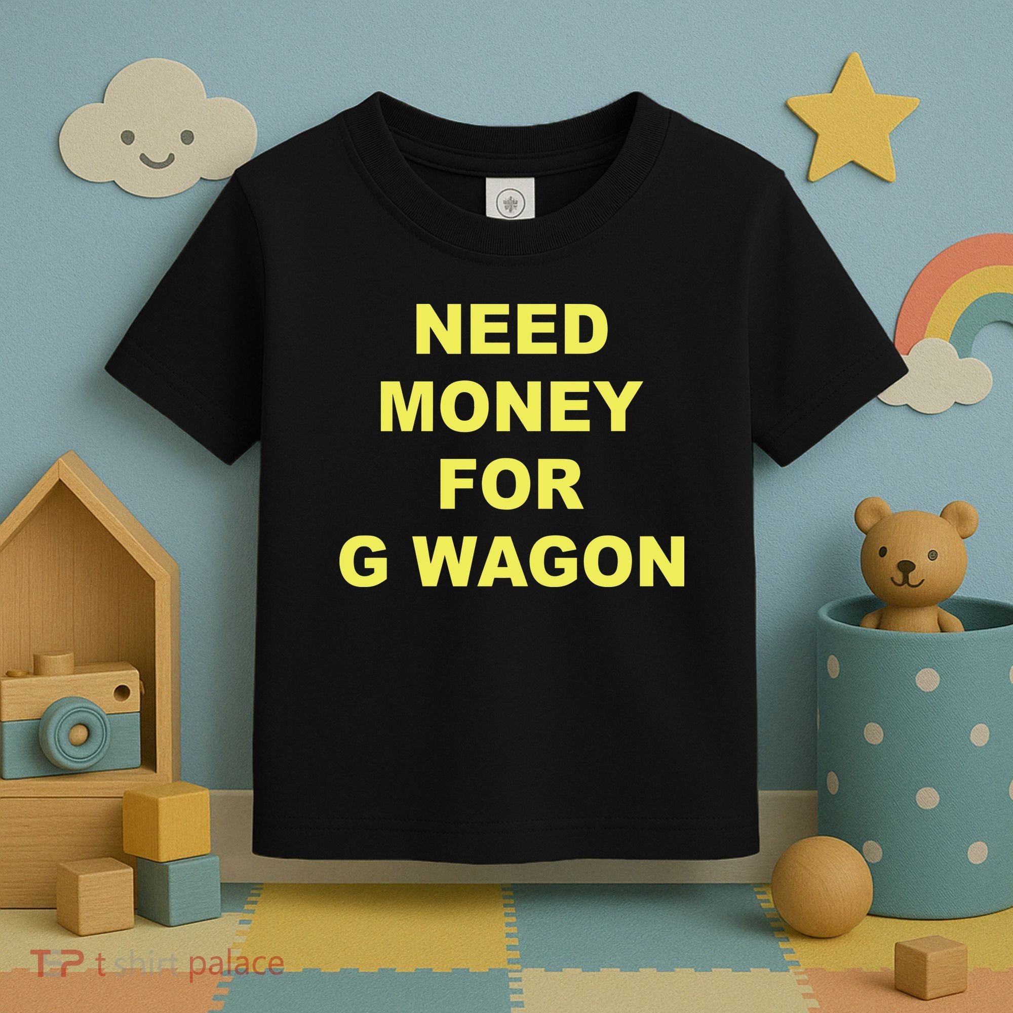 Need Money For G Wagon Toddler T-Shirt