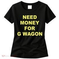 Need Money For G Wagon Women's T-Shirt thumb 0