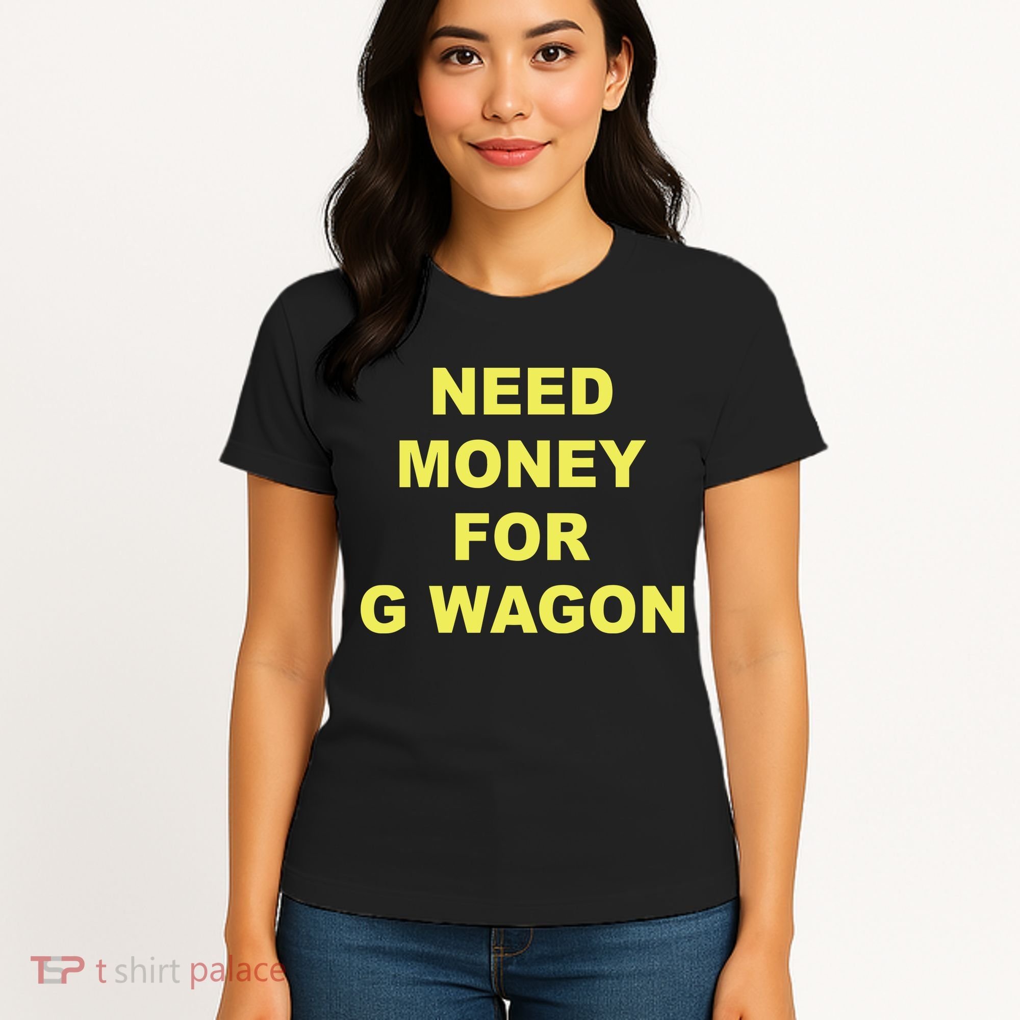 Need Money For G Wagon Women's T-Shirt